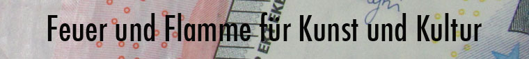 Feuer und Flamme für Kunst und Kultur